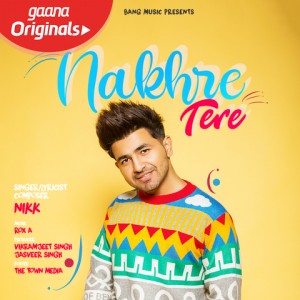 Nakhre Tere - Nikk mp3 songs