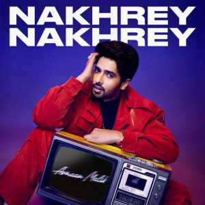 Nakhrey Nakhrey - Armaan Malik mp3 songs