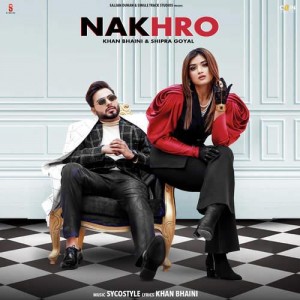 Nakhro - Khan Bhaini mp3 songs