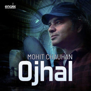 Ojhal - Mohit Chauhan mp3 songs