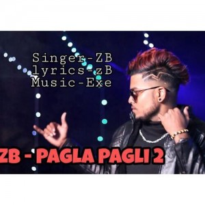 Pagla Pagli 2 Song - ZB mp3 songs