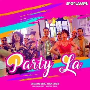 Party La - Varun Likhate mp3 songs