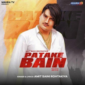 Patake Bain - Amit Saini Rohtakiya mp3 songs