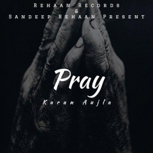 Pray - Karan Aujla mp3 songs