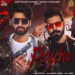 Psycho - Shivjot mp3 songs