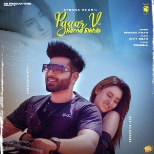 Pyaar V Karna Sikhle - Afsana Khan mp3 songs