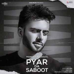 Pyar Da Saboot - Mankirt Aulakh mp3 songs