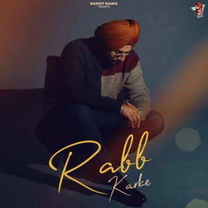 Rabb Karke - Ranjit Bawa mp3 songs