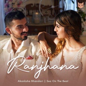 Ranjhana - Akanksha Bhandari mp3 songs