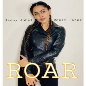 Roar (Dahaad) - Jenny Johal mp3 songs