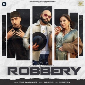 Robbery - Zora Randhawa mp3 songs