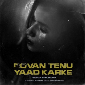 Rovan Tenu Yaad Karke - Simran Choudhary mp3 songs