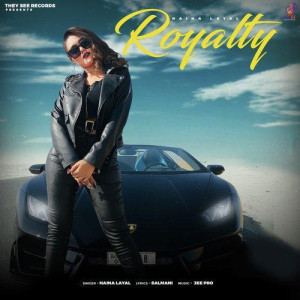 Royalty - Naina Layal mp3 songs