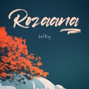 Rozaana - JalRaj mp3 songs