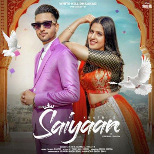 Saiyaan - Khatri mp3 songs