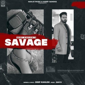 Savage - Deep Kahlon mp3 songs