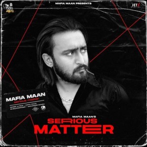 Serious Matter - Mafia Maan mp3 songs