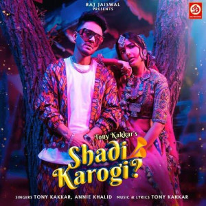 Shadi Karogi - Tony Kakkar mp3 songs