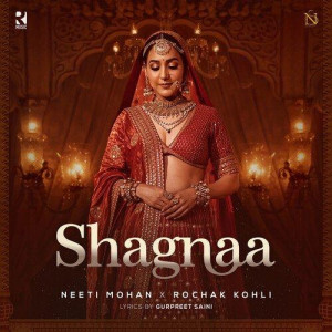 Shagnaa - Neeti Mohan mp3 songs