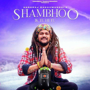 Shambhoo Ik Tu Hi Tu - Hansraj Raghuwanshi mp3 songs