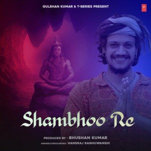 Shambhoo Re - Hansraj Raghuwanshi mp3 songs