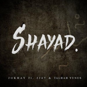 Shayad - Jokhay mp3 songs