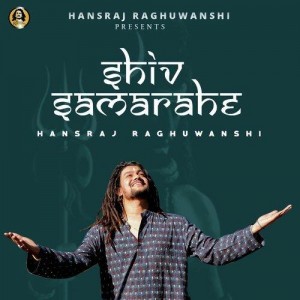 Shiv Sama Rahe - Hansraj Raghuwanshi mp3 songs