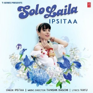 Solo Laila - Ipsitaa mp3 songs