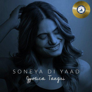 SONEYA DI YAAD - Jyotica Tangri mp3 songs