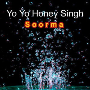 Soorma - Yo Yo Honey Singh mp3 songs