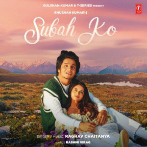 Subah Ko - Raghav Chaitanya mp3 songs