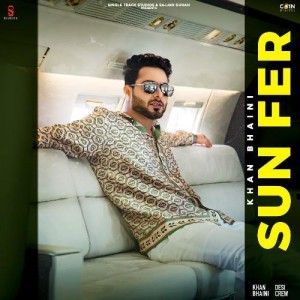 Sun Fer - Khan Bhaini mp3 songs