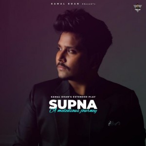 Supna (A Melodious Journey) - Kamal Khan mp3 songs