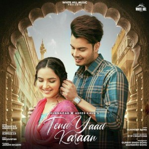 Tenu Yaad Karaan - Asees Kaur mp3 songs