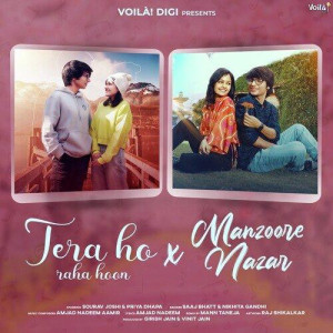 Tera Ho Raha Hoon X Manzoore Nazar - Saaj Bhatt mp3 songs