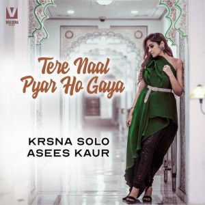 Tere Naal Pyar Ho Gaya - Asees Kaur mp3 songs