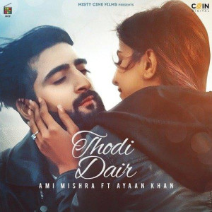 Thodi Dair - Ami Mishra mp3 songs