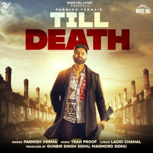 Till Death - Parmish Verma mp3 songs