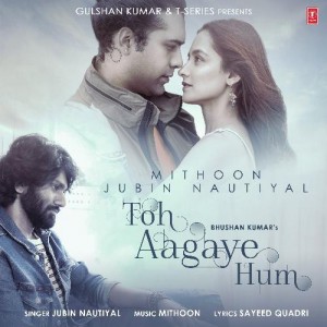 Toh Aagaye Hum - Jubin Nautiyal mp3 songs