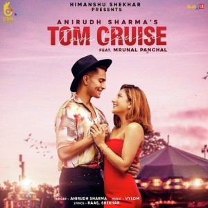 Tom Cruise - Anirudh Sharma mp3 songs