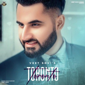 Toronto - Veet Sohi mp3 songs