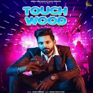 Touch Wood - Harr Sandhu mp3 songs