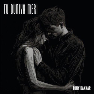 Tu Duniya Meri - Tony Kakkar mp3 songs