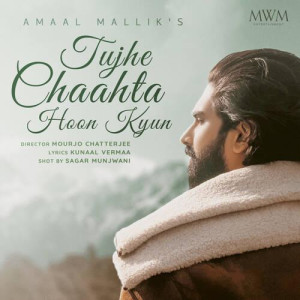 Tujhe Chaahta Hoon Kyun - Amaal Malik mp3 songs