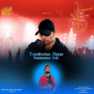 Tumheinn Apna Banaana Hai - Salman Ali mp3 songs