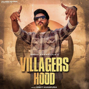 Villagers Hood - Ankit Khanpur mp3 songs