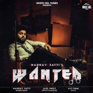 Wanted - Madhav Satti mp3 songs