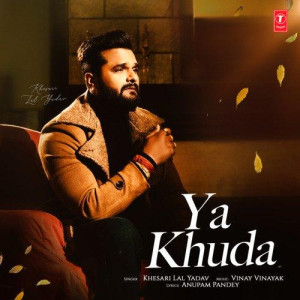 Ya Khuda - Khesari Lal Yadav mp3 songs