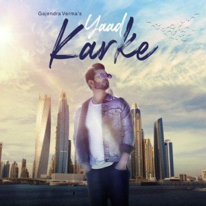 Yaad Karke - Gajendra Verma mp3 songs