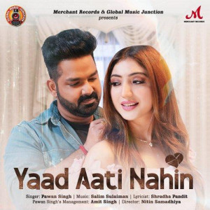 Yaad Aati Nahin - Pawan Singh mp3 songs